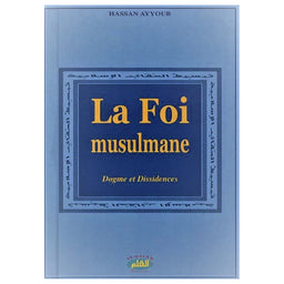 La Foi Musulmane - Dogme Et Dissidences - Hassan Ayyoub - Éditions Qalam - Librairie Al Minhaj