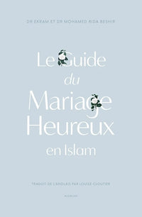 Livre "Le Guide Du Mariage Heureux En Islam" par Dr Ekram et Dr Rida Beshir, Éditions Qalam, couverture visible.