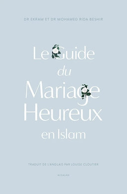 Livre "Le Guide Du Mariage Heureux En Islam" par Dr Ekram et Dr Rida Beshir, Éditions Qalam, couverture visible.