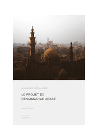 Le Projet De Renaissance Arabe - Mohammed Abed Al-Jabri - Éditions Al Qalam - Librairie Al Minhaj