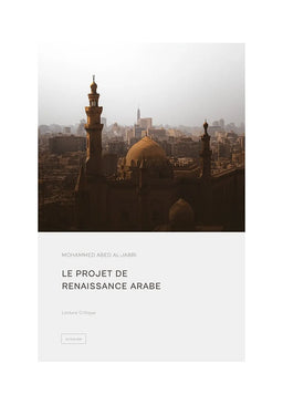 Le Projet De Renaissance Arabe - Mohammed Abed Al-Jabri - Éditions Al Qalam - Librairie Al Minhaj