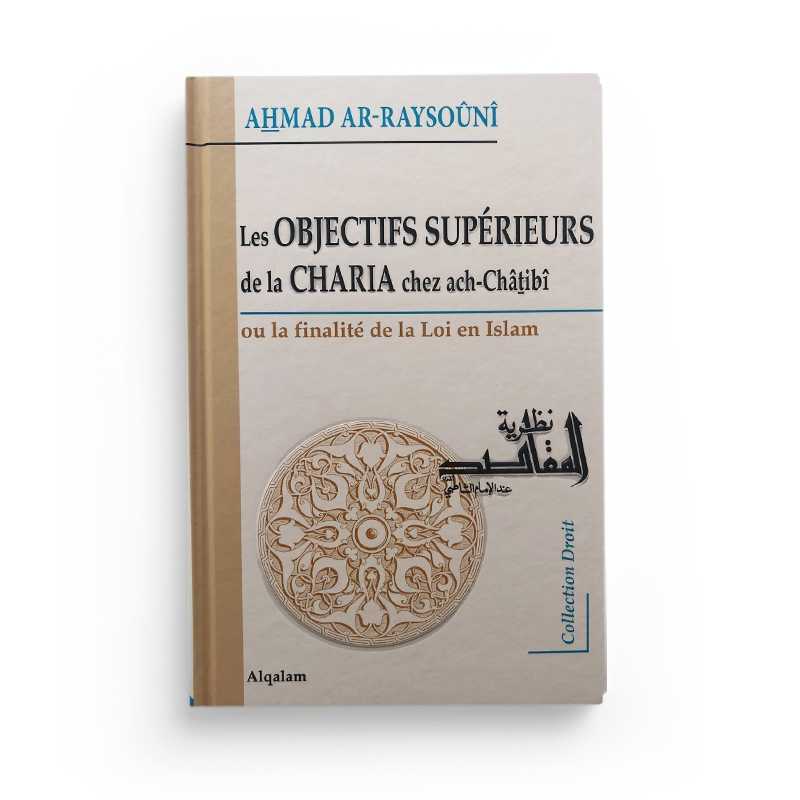 Livre "Les Objectifs Supérieurs de la Charia" d'Ach Chatibi, par Ahmad Ar Raysouni, édition Al Qalam, couverture avec titre visible.