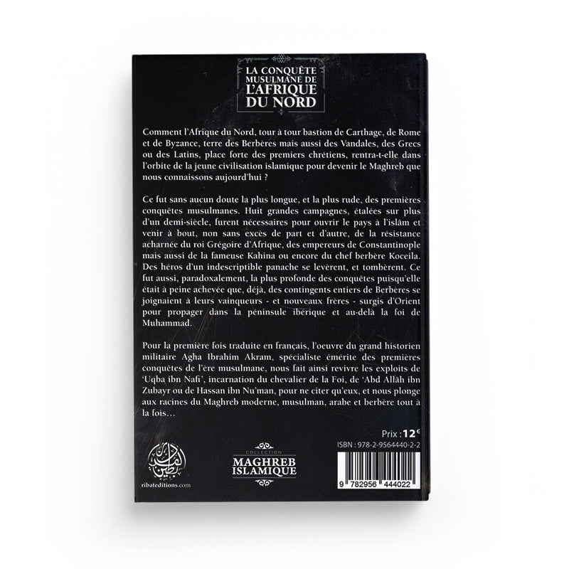 La Conquête Musulmane de l'Afrique du Nord - Agha Ibrahim Akram - Editions Ribât - Librairie Al Minhaj