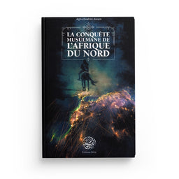 La Conquête Musulmane de l'Afrique du Nord - Agha Ibrahim Akram - Editions Ribât - Librairie Al Minhaj