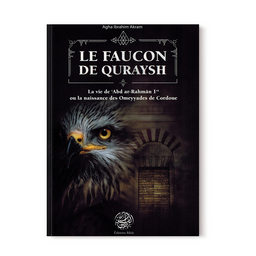 Livre "Le Faucon de Quraysh" d'Agha Akram, édition Ribât, illustré, sur la vie d'Abd Ar-Rahmân 1er et la naissance des Omeyyades.