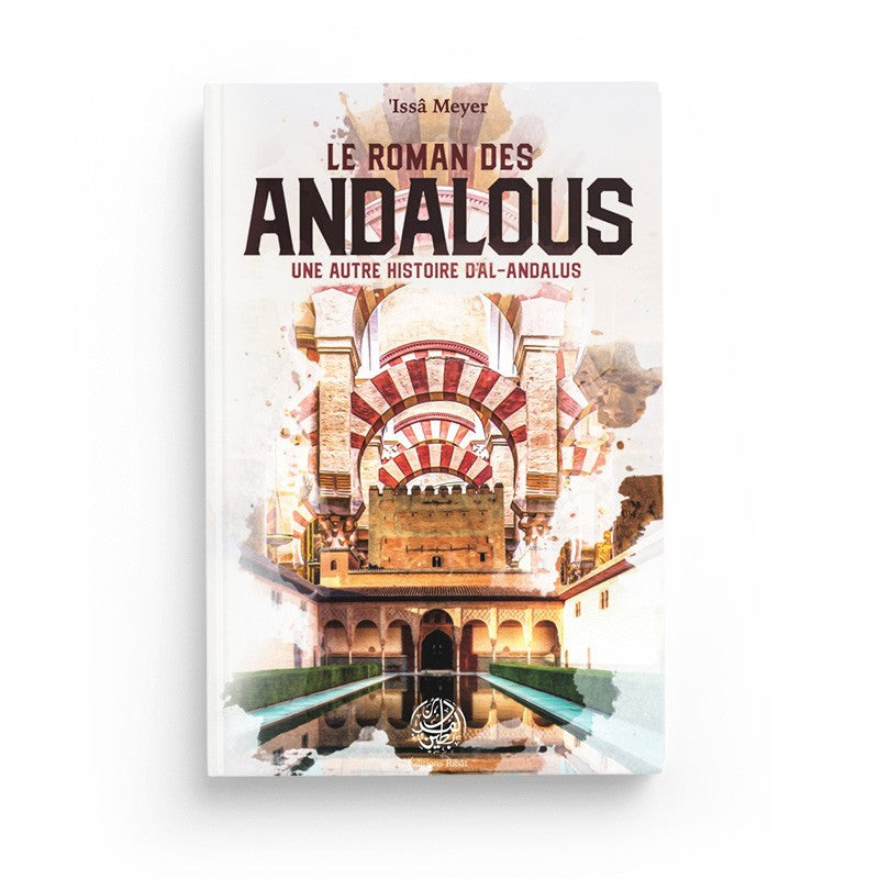 Livre "Le Roman des Andalous" d'Issâ Meyer, édition Ribat, couverture avec titre et logo de l'éditeur, livre relié.