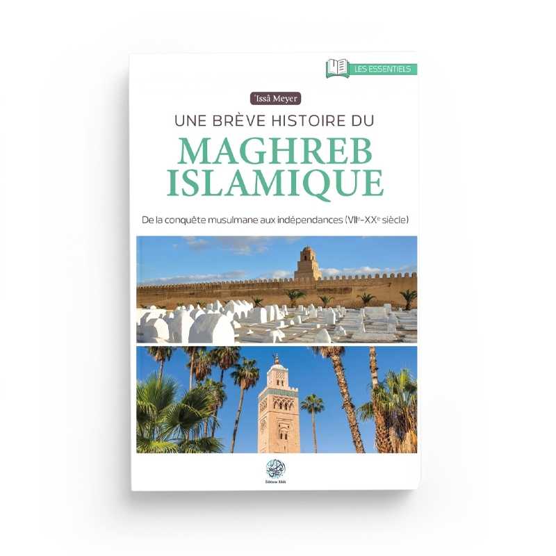 Une Brève Histoire du Maghreb Islamique - 'Issa Meyer - Editions Ribât - Librairie Al Minhaj