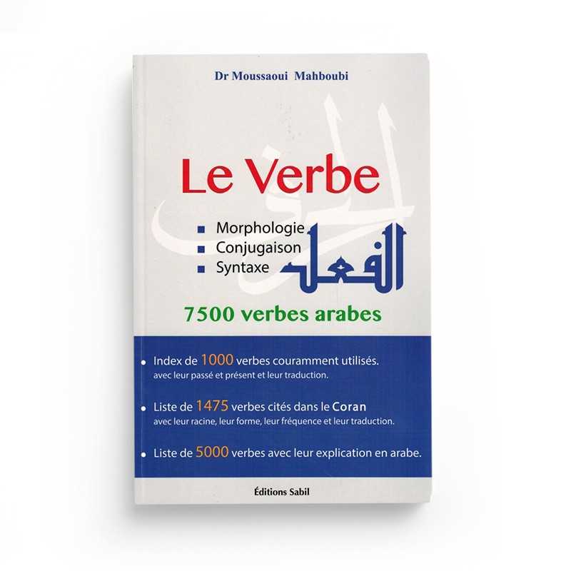 Livre d'apprentissage de la langue arabe "Le Verbe" par Dr Moussaoui Mahboubi, sur la morphologie, conjugaison et syntaxe avec 7500 verbes.