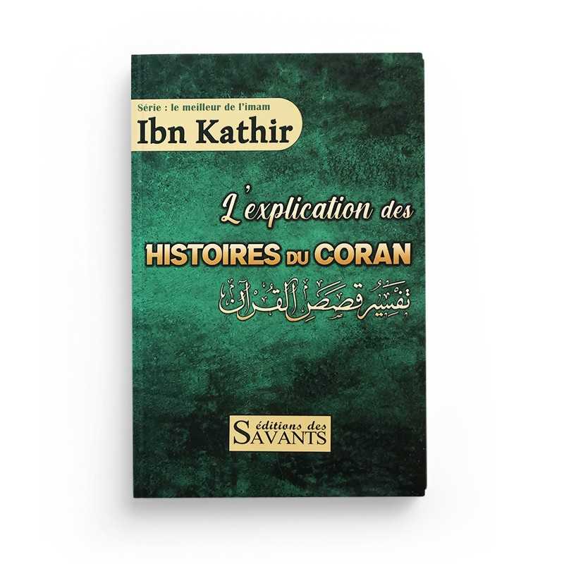 Livre "L'Explication des Histoires du Coran" de la série Le Meilleur de l'Imam Ibn Kathir, édité par Éditions Des Savants.