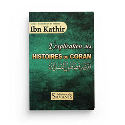 L'Explication Des Histoires Du Coran, Série Le Meilleur De L'Imam Ibn Kathîr - Éditions Des Savants - Librairie Al Minhaj