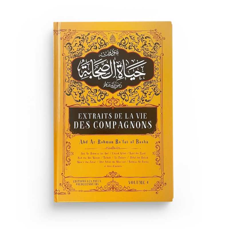 Livre Extraits de la vie des compagnons Tome 4 d'Abd Ar-Rahman Ra'fat Al-Basha, publié par Éditions Pieux Prédécesseurs.