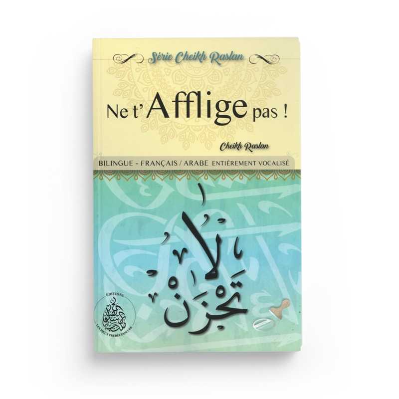 Ne t'afflige pas N°13- Cheikh Raslan - Éditions Pieux Prédécesseurs (Bilingue Français/Arabe) - Librairie Al Minhaj
