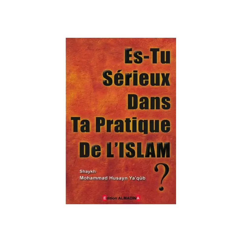 Es-Tu Sérieux Dans Ta Pratique De L’Islam