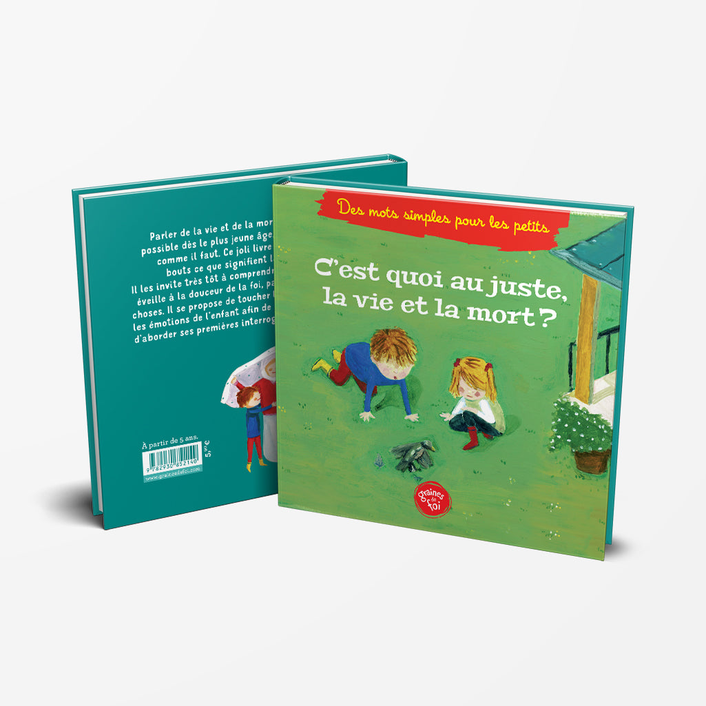 Livre pour enfant "C’est quoi au juste, la vie et la mort ?" de Graines De Foi, couverture avec titre et illustrations colorées.