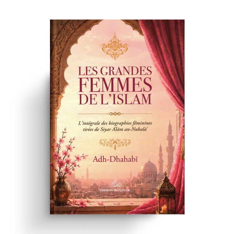 Couverture du livre Les Grandes Femmes de l'Islam de l'imam Adh-Dhahabî, éditions Imam Malik
