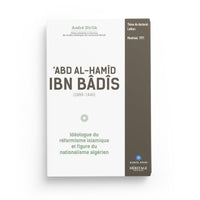 Abd Al-Hamîd Ibn Bâdîs (1889 - 1940) : idéologue du réformisme islamique - Librairie Al Minhaj