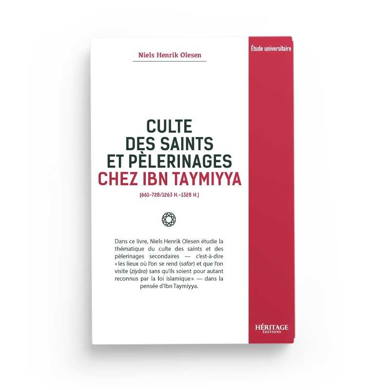 Culte Des Saints Et Pèlerinages Chez Ibn Taymiyya - Niels Henrik Olesen - Editions Héritage - Librairie Al Minhaj