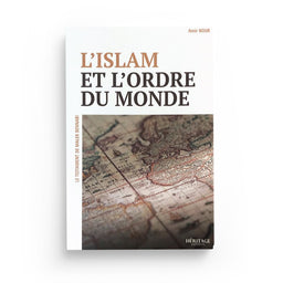 L'islam et l’ordre du monde - Amir Nour - Héritage - Librairie Al Minhaj