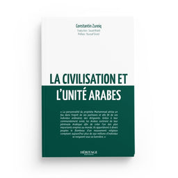 La Civilisation et l'unité arabes - Constantin Zureiq - Héritage - Librairie Al Minhaj