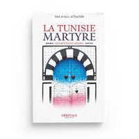 La Tunisie martyre - 'Abd al-'Aziz al-Tha'âlibî - Héritage - Librairie Al Minhaj