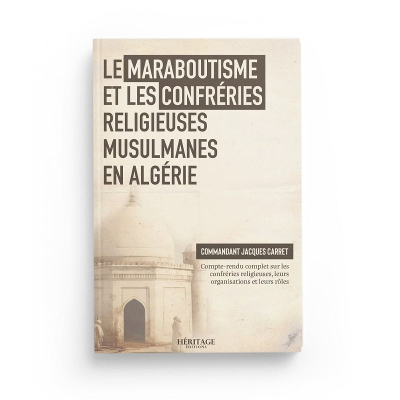 Livre "Le Maraboutisme et les confréries religieuses musulmanes en Algérie" par Jacques Carret, édition Héritage, couverture avec titre.