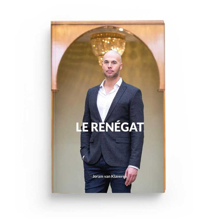 Le Renégat - Joram Van Klaveren : Du Christianisme à l’Islam à une Époque de Terreur et de Sécularisation - Editions Héritage