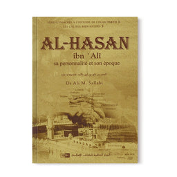 Al-Hasan Ibn Alî - Sa personnalité et son époque - Les Califes Bien Guidés - Dr. Ali M. Sallabi - IIPH - Librairie Al Minhaj