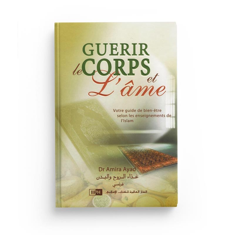 Livre IIPH "Guérir le corps et l'âme" par Dr Amira Ayad, guide de bien-être basé sur les enseignements de l'Islam.