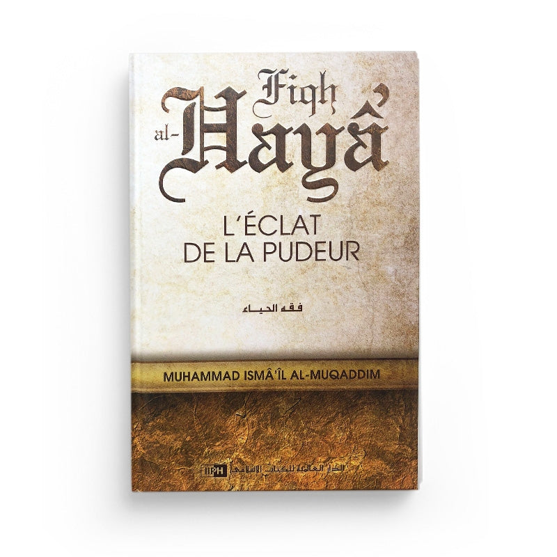 Livre "L'Éclat de la Pudeur" de Muhammad Ismâ'îl Al-Muqaddim, ouvrage sur la pudeur et le fiqh, publié par IIPH.