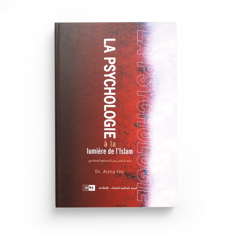 La Psychologie à la lumière de l'Islam - Aicha Utz - IIPH - Librairie Al Minhaj