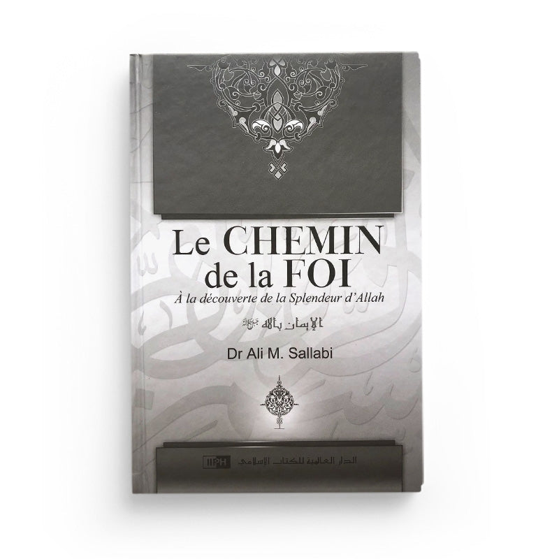 Livre "Le Chemin de la Foi" de Dr Ali Sallaabi, publié par IIPH, avec couverture illustrée et titre visible.