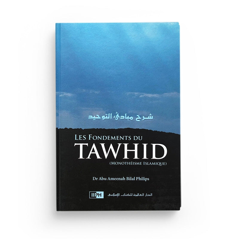 Livre "Les fondements du tawhid" de Bilal Philips publié par IIPH, couverture illustrée avec titre en français.
