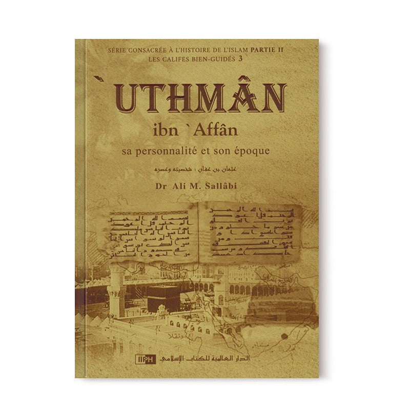 Livre sur Uthman Ibn 'Affan, sa personnalité et son époque, par Dr. Ali M. Sallabi, publié par IIPH.