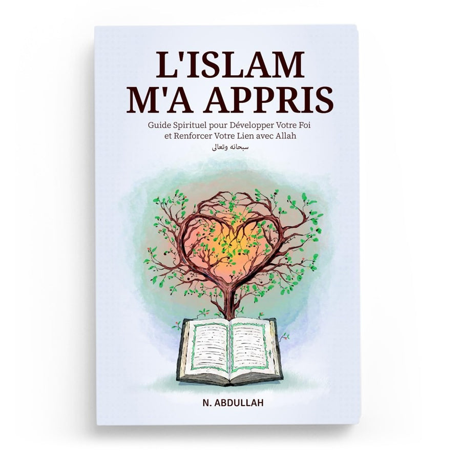 Livre "L’Islam M’A Appris" de N. Abdullah, publié par Heartfelt Hikma, avec couverture colorée et titre visible.