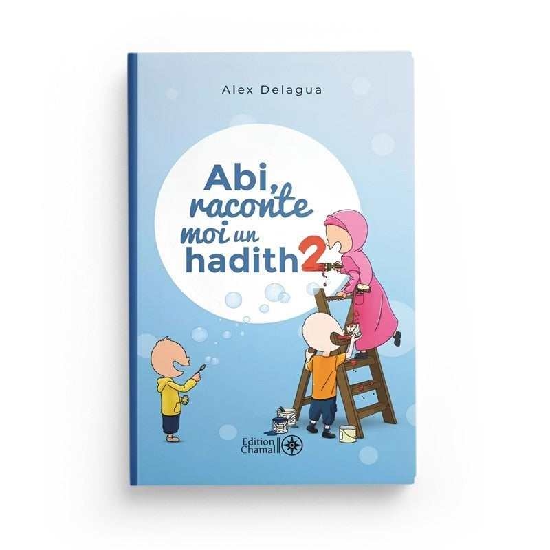 Livre enfant Abi Raconte Moi Un Hadith Tome 2 d'Alex Delagua, éditions Chamal, couverture colorée avec illustrations pour enfants
