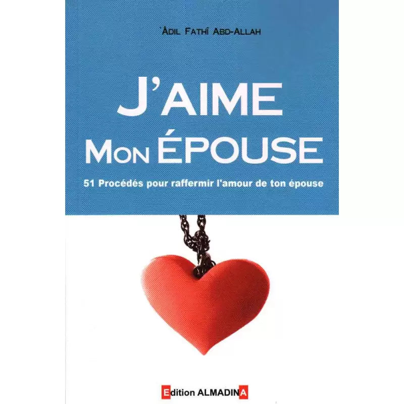Livre Al Madina "J’aime Mon Épouse" avec 51 conseils pour renforcer l’amour dans une relation conjugale.