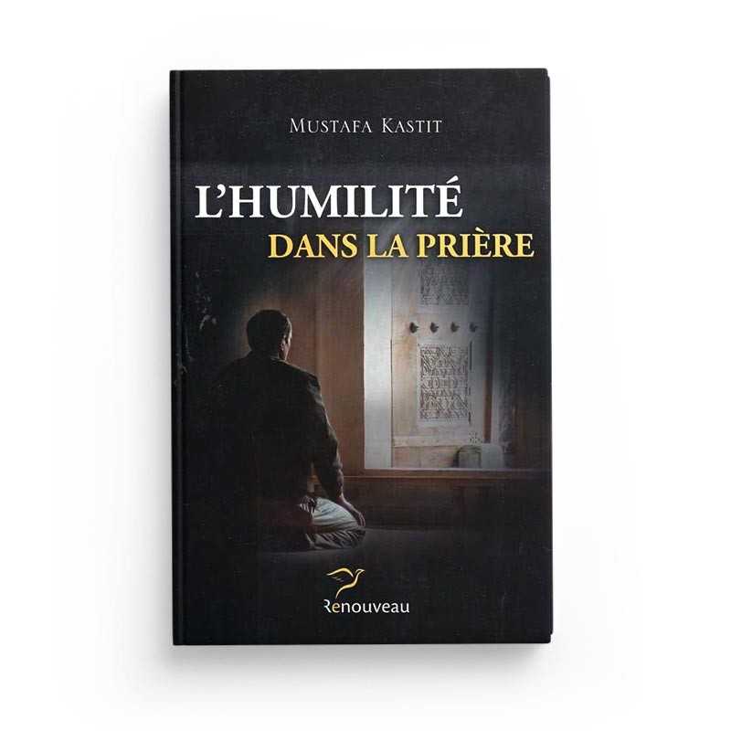 L'Humilité dans la Prière - Kastit Mustafa - Édition Renouveau - Librairie Al Minhaj