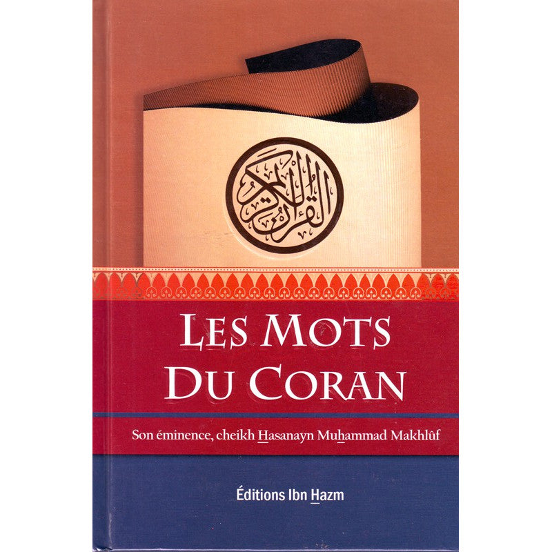 Livre "Les Mots du Coran" par Cheikh Hasanayn Muhammad Makhlûf, explication des termes coraniques, édition Dar Ibn Hazm.