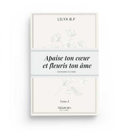 Apaise Ton Cœur et Fleuris Ton Âme - Tome 2 : Surmonter la Rechute - Lilya B.F - Librairie Al Minhaj