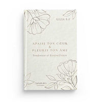 Apaise Ton Cœur et Fleuris Ton Âme Version Luxe et Illustré - Lilya B.F - éditions Akhawates - Librairie Al Minhaj