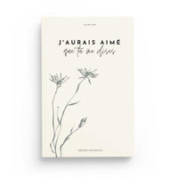 J'Aurais Aimé Que Tu Me Dises - Lilya B.F - Éditions Akhawates - Librairie Al Minhaj