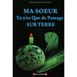 Ma Sœur, Tu N’Es Que De Passage Sur Terre – Al-Misrî