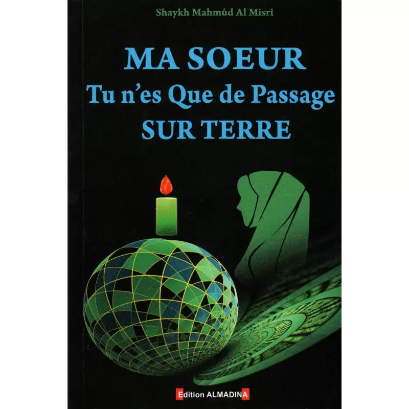 Ma Sœur, Tu N’Es Que De Passage Sur Terre – Al-Misrî