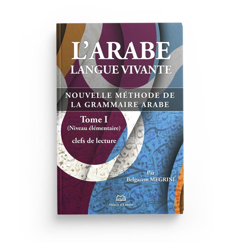 L’Arabe Langue Vivante - Tome 1 - Maison D'Ennour - Librairie Al Minhaj