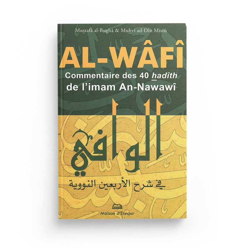 Livre Al-Wâfî, commentaire des 40 Hadiths de l'Imâm An-Nawawî, maison d'Ennour, couverture avec titre en arabe et français
