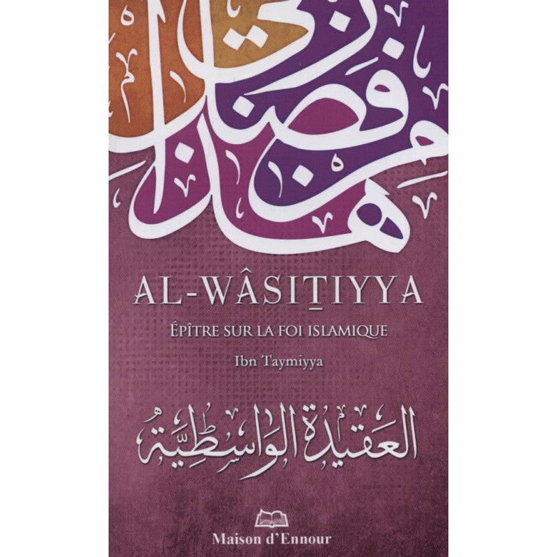 Al-Wâsitiyya-Epitre Sur La Foi Islamique (Ibn Taymiya) - Maison D'Ennour - Librairie Al Minhaj