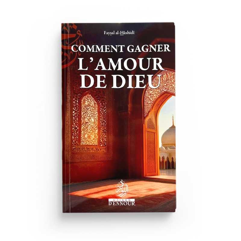 Livre "Comment Gagner l'Amour de Dieu" de Faysal al-Hashidi, publié par Maison d'Ennour, avec couverture visible.