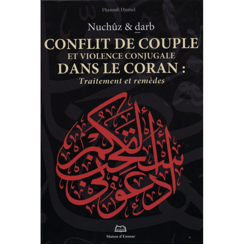 Livre "Conflit De Couple Et Violence Conjugale Dans Le Coran" par Djazouli Djamel, publié par Maison D'Ennour.