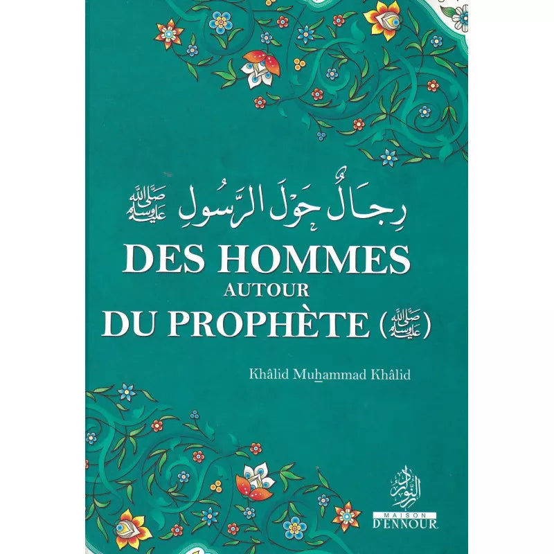Livre "Des hommes autour du Prophète" de Khalid Muhammad Khalid, publié par Maison d'Ennour, avec couverture illustrée.