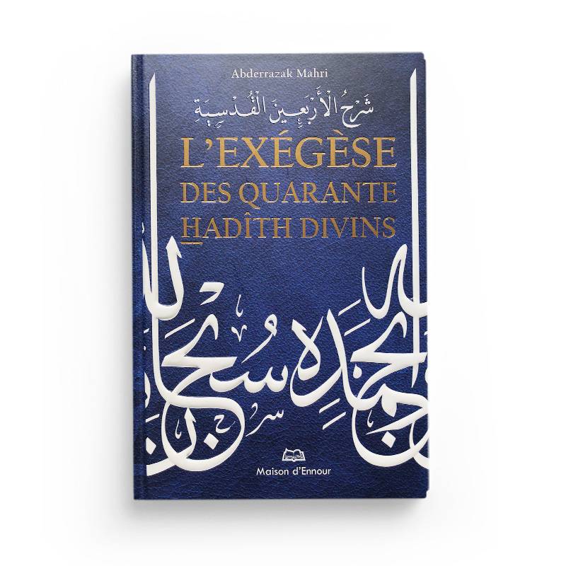 Livre "L'Exégèse des Quarante Hadith Divins" d'Abderazzak Mahri, édition Maison D'Ennour, couverture avec titre et auteur visible.